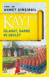 Timaş Yayınları - Kayı VIII - Islahat, Darbe ve Devlet - Prof Dr. Ahmet Şimşirgil
