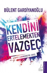 Destek Yayınları - Kendini Ertelemekten Vazgeç - Bülent Gardiyanoğlu