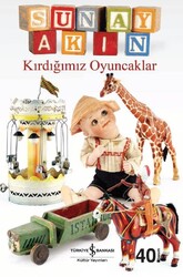 İş Bankası Kültür Yayınları - Kırdığımız Oyuncaklar - Sunay Akın