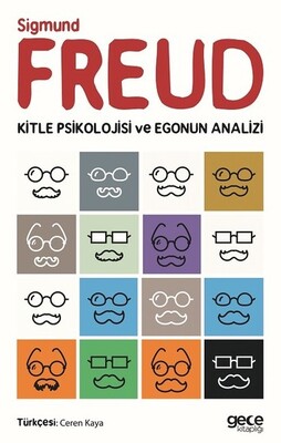 Kitle Psikolojisi ve Egonun Analizi - Sigmund Freud