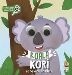 Sincap Kitap - Koala Kori ve Sevimli Dostları - Bu Kocaman Gözler Kimin 6 - Asiye Aslı Aslaner