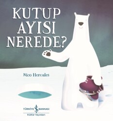 İş Bankası Kültür Yayınları - Kutup Ayısı Nerede? - Nico Hercules