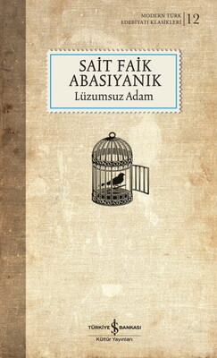 Lüzumsuz Adam - Modern Türk Edebiyatı Klasikleri 12 - Sait Faik Abasıyanık - Ciltli