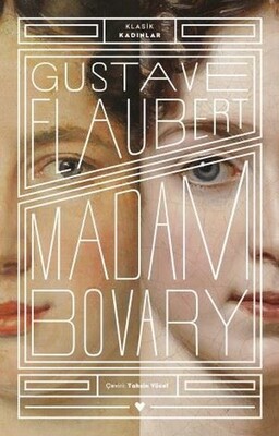 Madam Bovary - Klasik Kadınlar - Gustave Flaubert