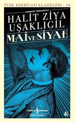 İş Bankası Kültür Yayınları - Mai ve Siyah Günümüz Türkçesiyle - Halid Ziya Uşaklıgil