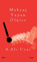 Şule Yayınları - Makyaj Yapan Ölüler - A. Ali Ural