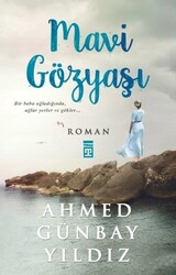 Timaş Yayınları - Mavi Gözyaşı - Ahmed Günbay Yıldız