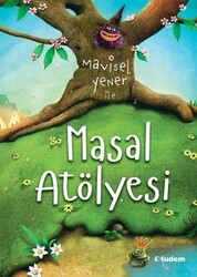 Tudem Yayınları - Mavisel Yener ile Masal Atölyesi - Mavisel Yener