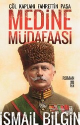 Timaş Yayınları - Medine Müdafaası Çöl Kaplanı Fahrettin Paşa - İsmail Bilgin