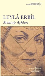 İş Bankası Kültür Yayınları - Mektup Aşkları - Modern Türk Edebiyatı Klasikleri 2 - Leyla Erbil - Ciltli