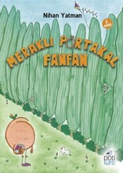 Pötikare Yayıncılık - Meraklı Portakal Fanfan - Nihan Yatman