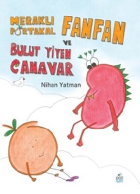 Meraklı Portakal Fanfan ve Bulut Yiyen Canavar - Nihan Yatman