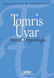 Yapı Kredi Yayınları - Metal Yorgunluğu - Seçme Öyküler - Tomris Uyar