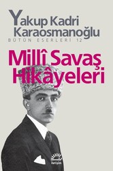 İletişim Yayınları - Milli Savaş Hikayeleri - Yakup Kadri Karaosmanoğlu