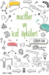 Timaş Yayınları - Mucitler ve İcat Öyküleri - Çiğdem Can 