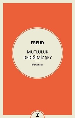 Mutluluk Dediğimiz Şey - Sigmund Freud