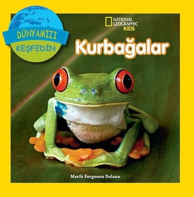 National Geographic Kids - Dünyanızı Keşfedin Kurbağalar - Marfe Ferguson Delano