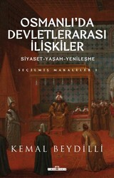 Timaş Yayınları - Osmanlı da Devletlerarası İlişkiler Siyaset Yaşam Yenileşme Seçilmiş Makaleler 1 Kemal Beydilli