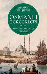Timaş Yayınları - Osmanlı Gerçekleri 3 - Ahmet Şimşirgil