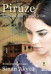 Alfa Yayıncılık - Piruze - Şam'da Bir Türk Gelin - Sinan Akyüz