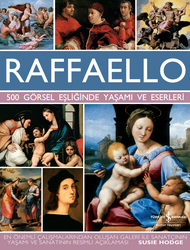 İş Bankası Kültür Yayınları - Raffaello 500 Görsel Eşliğinde Yaşamı ve Eserleri Susie Hodge