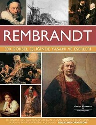 İş Bankası Kültür Yayınları - Rembrandt 500 Görsel Eşliğinde Yaşamı ve Eserleri Rosalind Ormiston