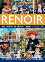 İş Bankası Kültür Yayınları - Renoir 500 Görsel Eşliğinde Yaşamı ve Eserleri