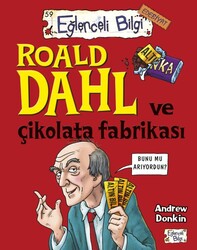 Eğlenceli Bilgi Yayınları - Roald Dahl ve Çikolata Fabrikası - Andrew Donkin