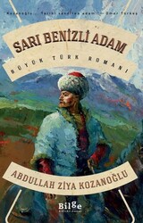 Bilge Kültür Sanat Yayınları - Sarı Benizli Adam - Büyük Türk Romanı - Abdullah Ziya Kozanoğlu