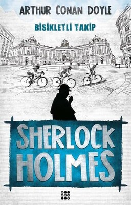 Sherlock Holmes Bisikletli Takip - Sir Arthur Conan Doyle