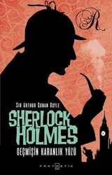 Fantastik Kitap - Sherlock Holmes - Geçmişin Karanlık Yüzü - Sir Arthur Conan Doyle