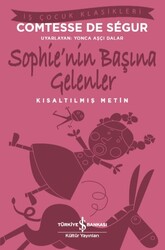 İş Bankası Kültür Yayınları - Sophie'nin Başına Gelenler - Kısaltılmış Metin İş Çocuk Klasikleri - Comtesse De Segur