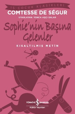 Sophie'nin Başına Gelenler - Kısaltılmış Metin İş Çocuk Klasikleri - Comtesse De Segur