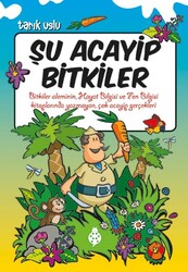 Uğurböceği Yayınları - Şu Acayip Bitkiler - Tarık Uslu