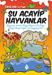 Uğurböceği Yayınları - Şu Acayip Hayvanlar - Tarık Uslu