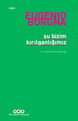 Yapı Kredi Yayınları - Şu Bizim Kırılganlığımız - Eugenio Borgna
