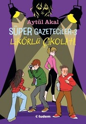Tudem Yayınları - Süper Gazeteciler - 3 Likörlü Çikolata - Aytül Akal