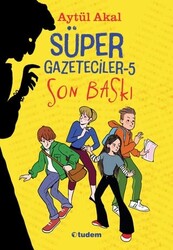 Tudem Yayınları - Süper Gazeteciler 5 - Son Baskı - Aytül Akal