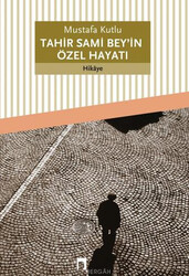 Dergah Yayınları - Tahir Sami Beyin Özel Hayatı - Mustafa Kutlu
