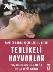 Timaş Yayınları - Tehlikeli Hayvanlar - Hayatta Kalma Becerileri El Kitabı 1 - Bear Grylls