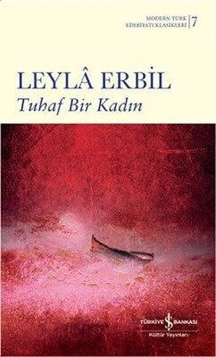 Tuhaf Bir Kadın - Modern Türk Edebiyatı Klasikleri 7 - Leyla Erbil - Ciltli