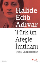 Can Yayınları - Türk'ün Ateşle İmtihanı - Halide Edib Adıvar