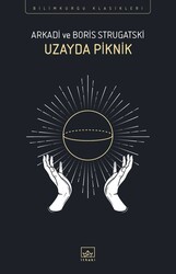 İthaki Yayınları - Uzayda Piknik - Arkadi Strugatski, Boris Strugatski