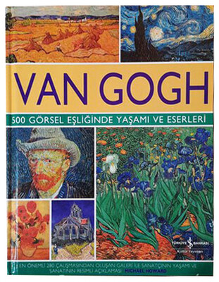 Van Gogh 500 Görsel Eşliğinde Yaşamı ve Eserleri Ciltli Michael Howard