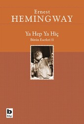 Bilgi Yayınevi - Ya Hep Ya Hiç - Ernest Hemingway