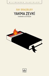 İthaki Yayınları - Yakma Zevki Fahrenheit 451 Öyküleri - Ray Bradbury