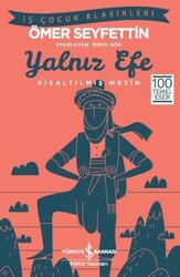 İş Bankası Kültür Yayınları - Yalnız Efe - Kısaltılmış Metin İş Çocuk Klasikleri - Ömer Seyfettin