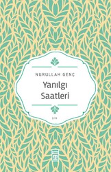 Timaş Yayınları - Yanılgı Saatleri - Nurullah Genç