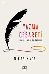 İthaki Yayınları - Yazma Cesareti - Nihan Kaya