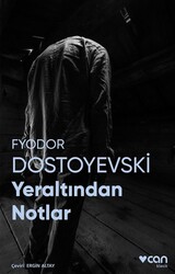 Can Yayınları - Yeraltından Notlar - Fotoğraflı Klasik - Fyodor Mihayloviç Dostoyevski